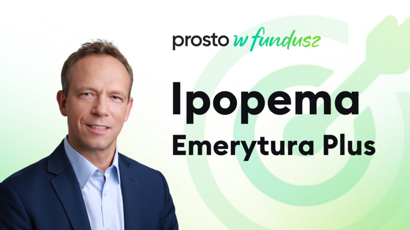 Prosto w fundusz: Ipopema Emerytura Plus