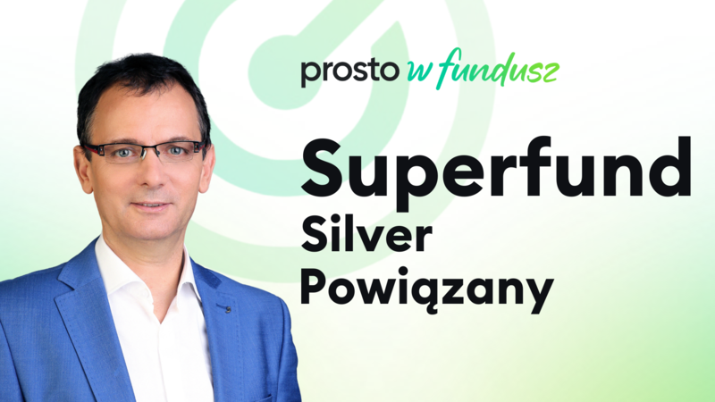 Prosto w fundusz: Superfund Silver Powiązany