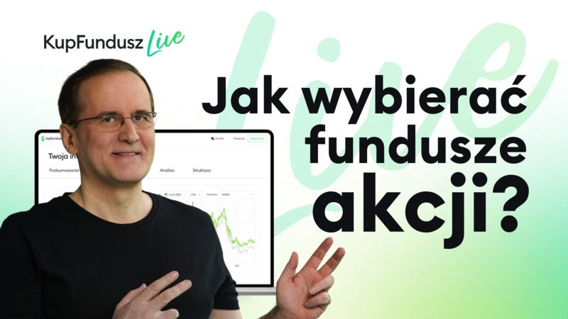 Jak wybierać fundusze akcji