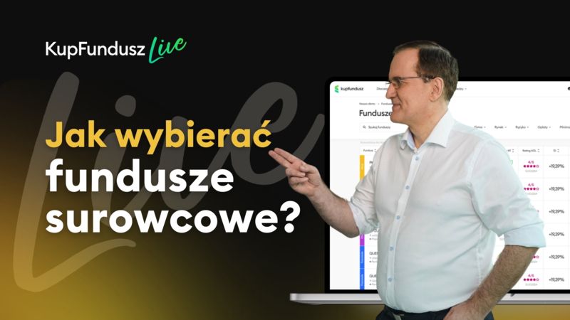 Jak wybierać fundusze surowcowe