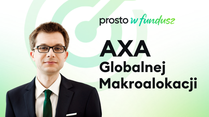 Prosto w fundusz: AXA Globalnej Makroalokacji