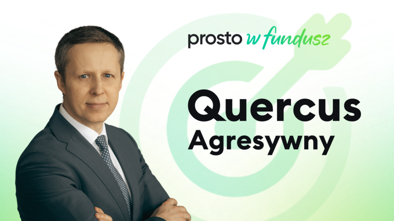 Prosto w fundusz: Quercus Agresywny