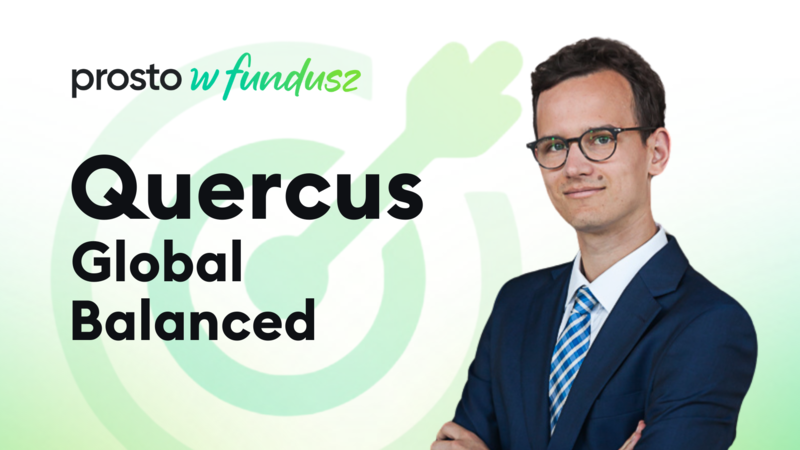 Prosto w fundusz: Quercus Global Balanced