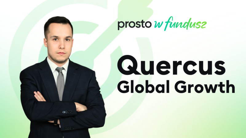 Prosto w fundusz: Quercus Global Growth