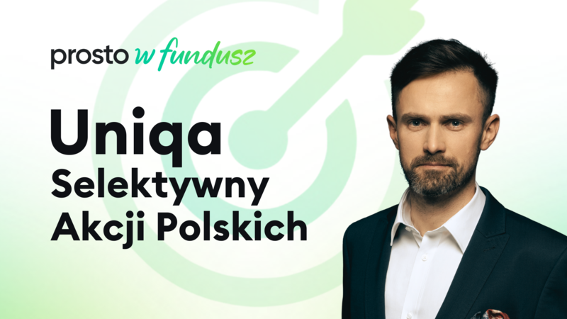 Prosto w fundusz: UNIQA Selektywny Akcji Polskich